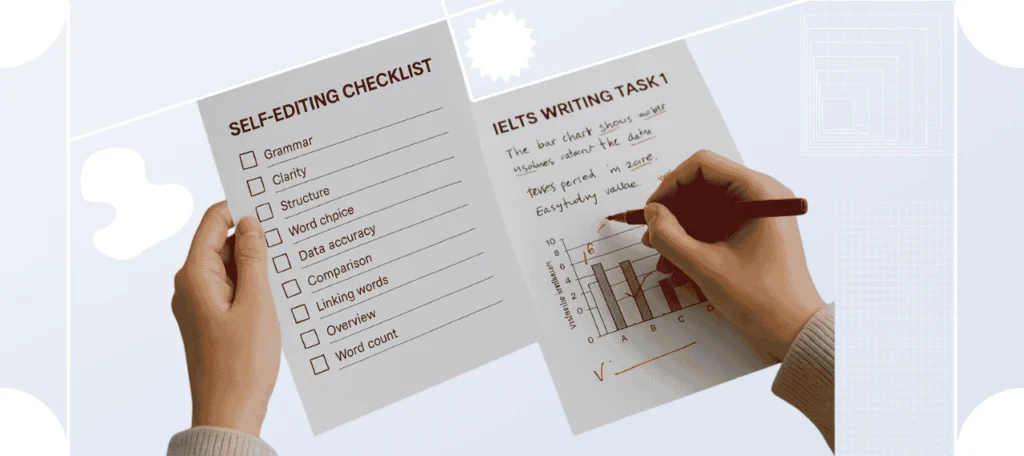 Student using an IELTS Task 1 Self-Editing Checklist to review grammar, clarity, and structure in a Writing Task 1 report.