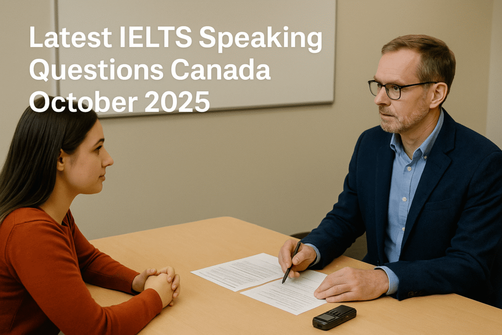 IELTS Speaking test in Canada – October 2025 with student and examiner – Latest IELTS Speaking Questions Canada.
