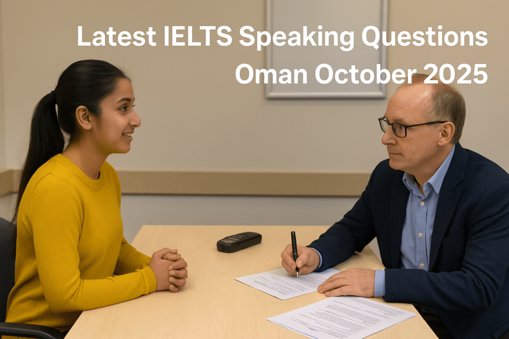 IELTS Speaking test in Oman – October 2025 with student and examiner – Latest IELTS Speaking Questions Oman.