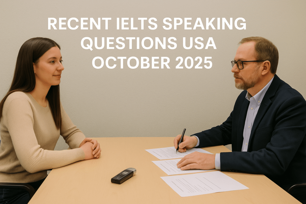 Recent IELTS Speaking Questions USA October 2025 test scene with examiner and candidate in a modern IELTS room.